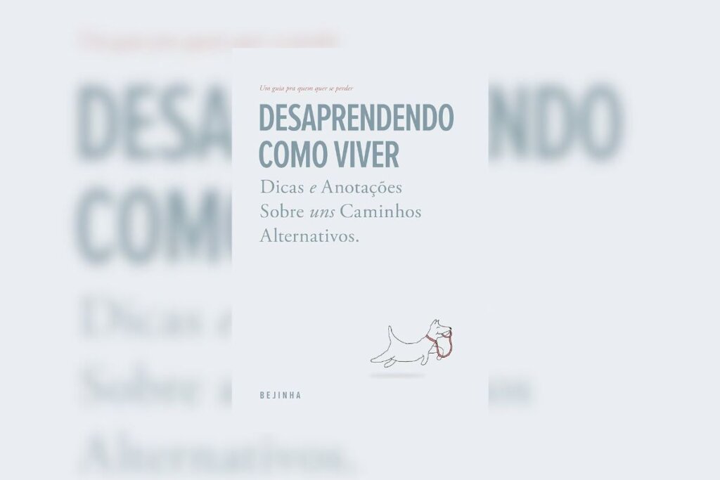 Capa do livro "Desaprendendo como viver", na cor cinza e com o nome do livro em cinza-escuro. No canto inferior, a ilustração de um cachorro correndo com coleira vermelha na boca 