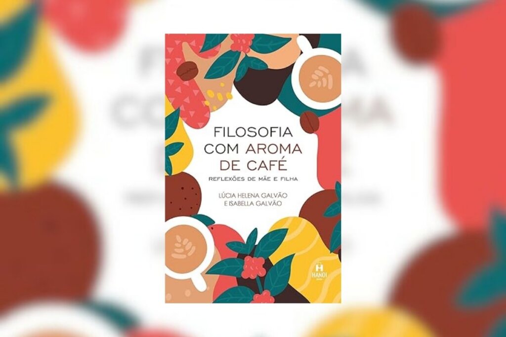 Capa do livro "Filosofia com aroma de café: reflexões de mãe e filha" com a ilustração de frutas e plantas coloridas ao redor do nome do livro 